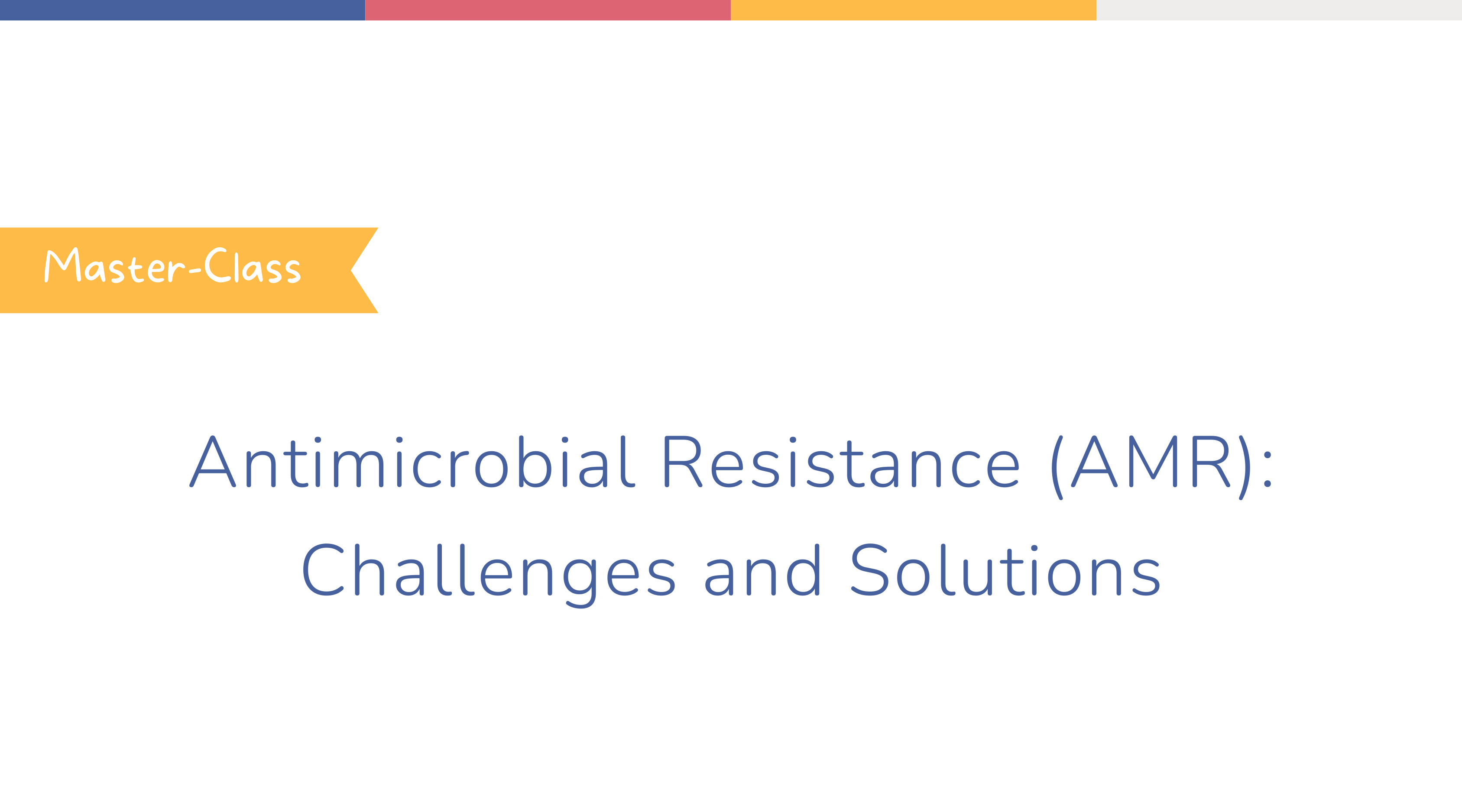 Master-Class | Antimicrobial Resistance: Challenges & Solutions