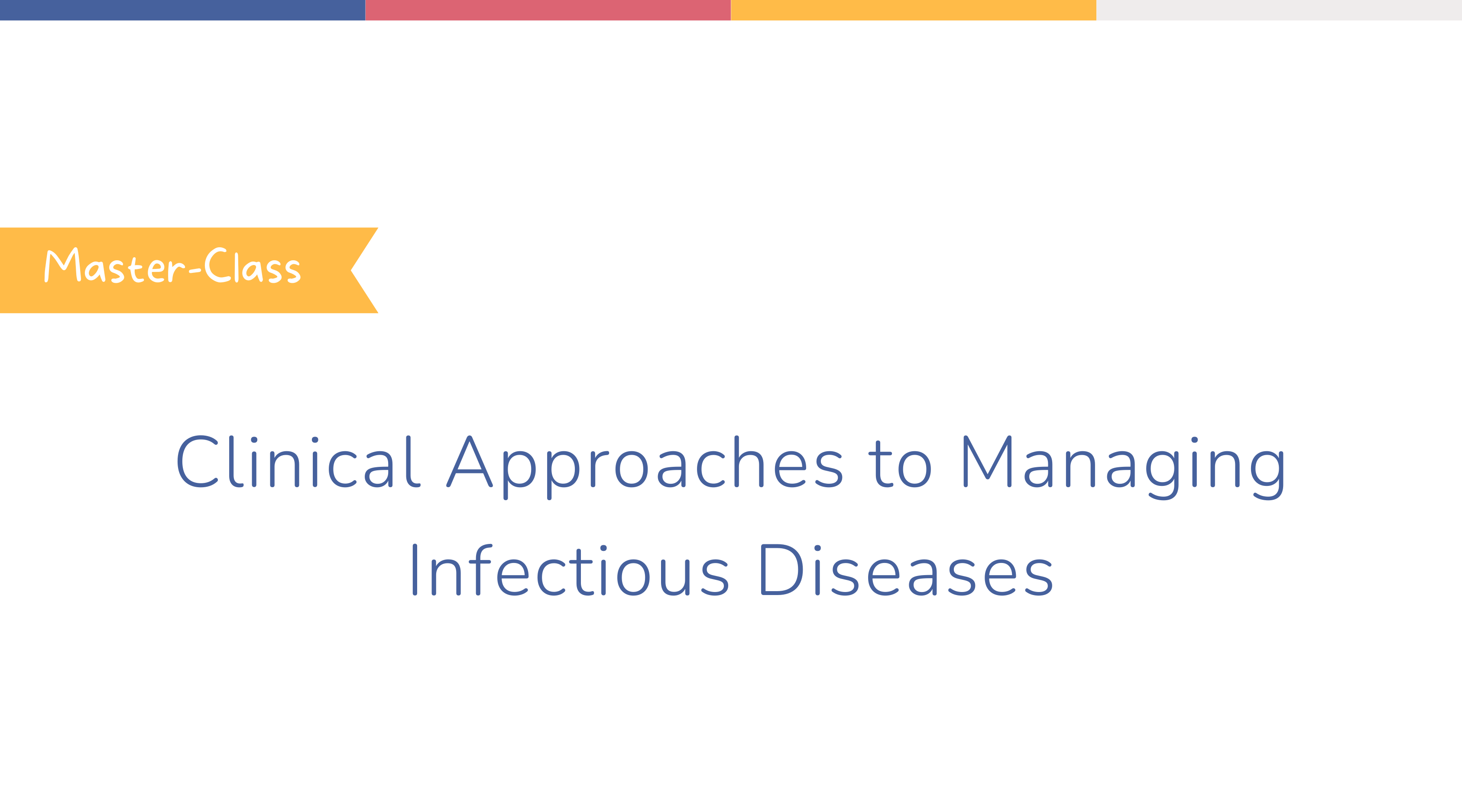 Master-Class | Clinical Approaches to Managing Infectious Diseases